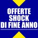 OFFERTE SHOCK DI FINE ANNO 2017